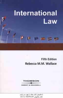 INTERNATIONAL LAW ( Rebecca m.m. Wallace ) : متون حقوقی حقوق بین الملل