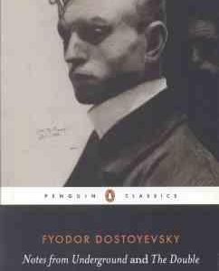 Notes from Underground and the Double ( Fyodor Dostoyevsky )
