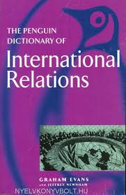 THE PENGUIN DICTIONARY OF International Relations ( GARHAM EVANS JEFFREY NEWNHAM )
