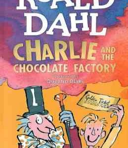 CHARLIE AND THE CHOCOLATE FACTORY ( ROALD DAHL )