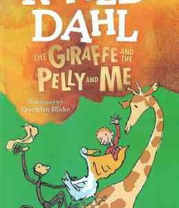 THE GIRAFFE AND THE PELLY AND ME (ROALD DAHL )