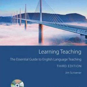 Learning Teaching ( Jim Scrivener ) the essential guide to english language teaching