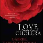 Love in the Time of Cholera ( Gabriel Garcia Marquez )