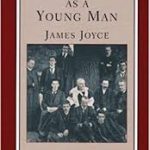 A PORTRAIT OF THE ARTIST AS A YONG MAN ( James Joyce )