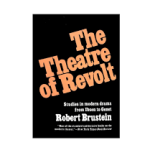 The Theatre of Revolt ( Robert Brustein )