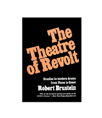 The Theatre of Revolt ( Robert Brustein )