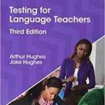 Testing for Language Teachers ( Arthur Hughes Jake Hughes ) 3rd Edition