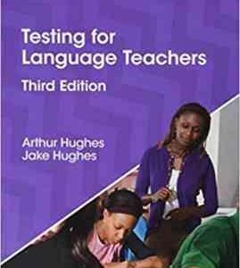 Testing for Language Teachers ( Arthur Hughes Jake Hughes ) 3rd Edition