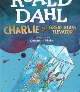 CHARLIE AND THE GREAT GLASS ELEVATOR ( ROALD DAHL )