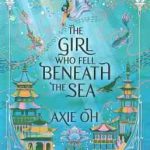 THE GIRl WHO FELL BENEATH THE SEA ( AXIE OH ) دختری که به اعماق دریا افتاد