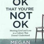 It s Ok That You re Not Ok ( Megan Devine ) عیبی ندارد که حالت خوش نیست