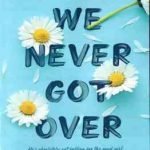 Things We Never Got Over ( Lucy Score ) چیزهایی که هرگز از آن عبور نکرده ایم