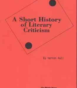 A SHORT HISTORY OF LITERARY CRITICISM ( VERNON HALL )