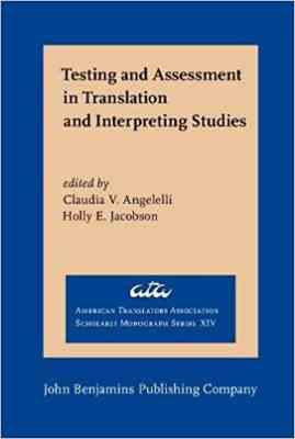 testing and Assessment inTranslation and Interpreting ( Claudia v. Angelelli Hohhy E. Jacobson ) ا