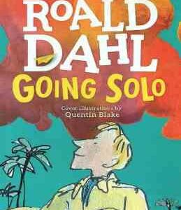 GOING SOLO ( ROALD DAHL )