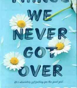 Things We Never Got Over ( Lucy Score ) - چیزهایی که هرگز از آن عبور نکرده ایم