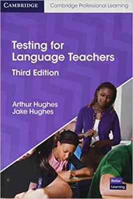 9781108714822.jpg Testing for Language Teachers ( Arthur Hughes - Jake Hughes ) 3rd Edition