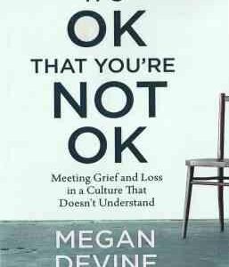 It s Ok That You re Not Ok ( Megan Devine ) - عیبی ندارد که حالت خوش نیست